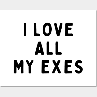 I Love All My Exes, Funny White Lie Party Idea Outfit, Gift for My Girlfriend, Wife, Birthday Gift to Friends Posters and Art